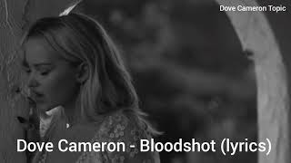 Dove Cameron- Bloodshot (lyrics)