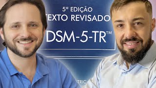 Relevância e atualizações do DSM-5-TR | Prof. Daniel Gontijo e Prof. Júlio Gonçalves