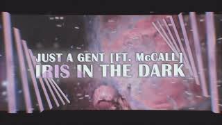 Just A Gent - Iris In The Dark [ft. McCall] (Lyrics)