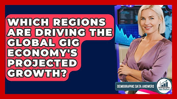 Which Regions Are Driving The Global Gig Economy