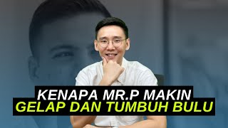 Kenapa MR.P Tambah gelap, Bulu makin banyak? Ini penjelasan dari Pak Dokter!