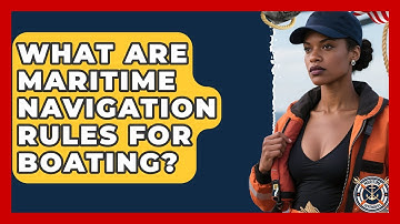 What Are Maritime Navigation Rules For Boating? - Maritime Defenders
