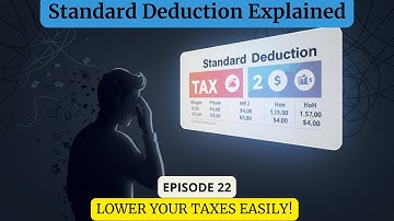 Episode 22 - Standard Deduction Explained: Lower Your Taxes Easily!
