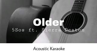5 Seconds Of Summer ft. Sierra Deaton - Older (Acoustic Karaoke)