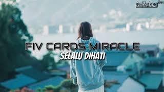 FIV CARDS MIRACLE - SELALU DIHATI ( Lirik )