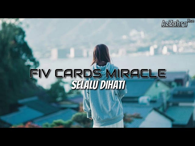 FIV CARDS MIRACLE - SELALU DIHATI ( Lirik ) class=