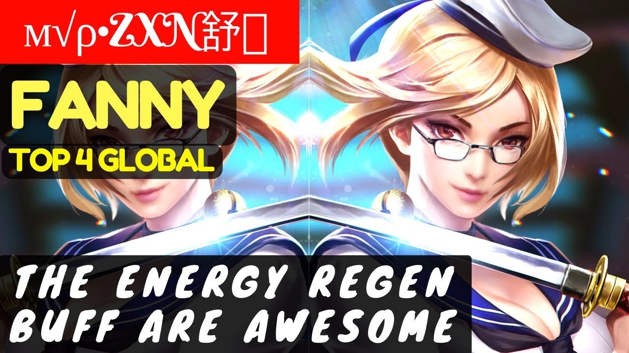 The Energy Regen Buff Are Awesome [Top 4 Global Fanny] | м√ρ•ZXN舒枫 ...