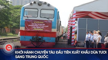 Khởi hành chuyến tàu đầu tiên xuất khẩu dừa tươi sang Trung Quốc | Truyền hình Quốc hội Việt Nam