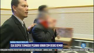 SKANDAL PROJEK RM30 JUTA | Dua Suspek Termasuk Pegawai Kanan SSM Bebas Reman