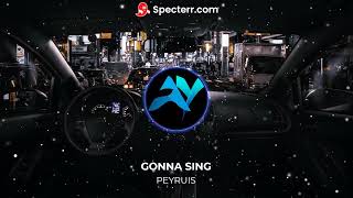 🎵 Gonna Sing   Peyruis 🎧