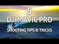 5 DJI Mavic Pro Shooting Tips, Tricks & Ideas!