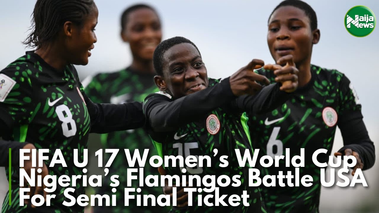 fifa-u-17-women-s-world-cup-nigeria-s-flamingos-battle-usa-for-semi