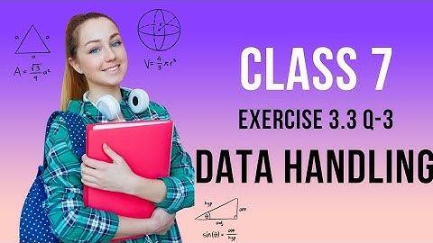 Class 7 - Chapter 3 - Data handling - Exe 3.3 - Q. 3 - NCERT maths || New Syllabus CBSE 2023
