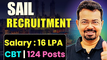 SAIL Recruitment 2025 | 124 Vacancies | 16 LPA Salary | Apply Now through CBT | S K Mondal (Ex-IES)