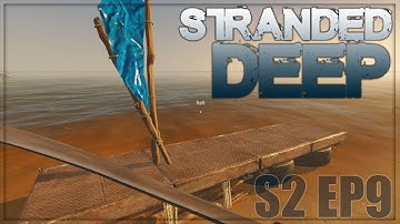 RAFT BUILDING - Stranded Deep S2 Ep9