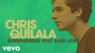 Video thumbnail of "Chris Quilala - Surrendered (Audio) ft. Kari Jobe"