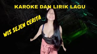 KAROKE DAN LIRIK LAGU WIS SEJEN CERITA RIRI ARINI