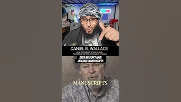 New Testament scholar says we don’t have original manuscripts.