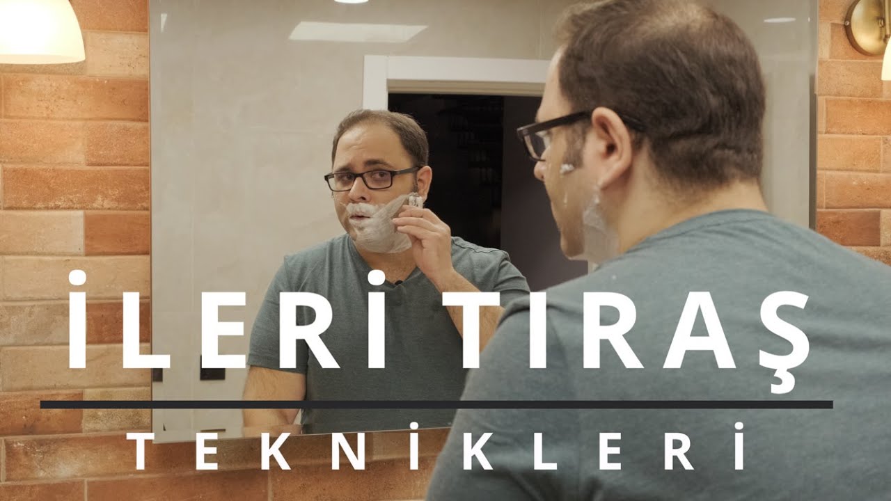 İleri Tıraş Teknikleri - Advanced Shaving Techniques