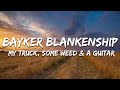 Bayker Blankenship - My Truck, Some Weed, and a Guitar (Lyrics)
