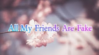 [Nightcore] All My Friends are Fake (Lyrics)