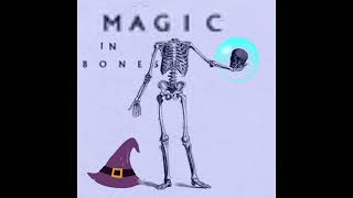 Bones but there is too much magic