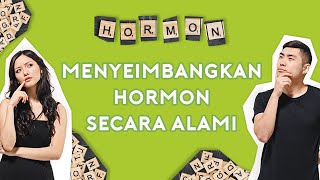 Cara Terbaik untuk Menyeimbangkan Hormon yang Rusak Secara Alami