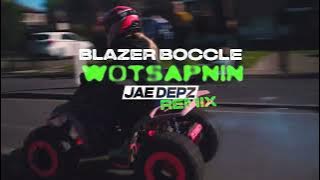 Blazer Boccle  - WOTSAPNIN (Jae Depz House Remix)