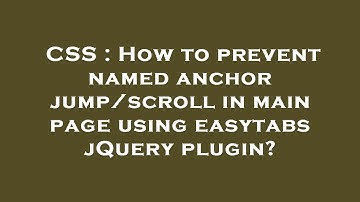 CSS : How to prevent named anchor jump/scroll in main page using easytabs jQuery plugin?