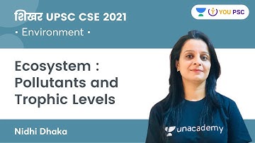 Environment & Ecology | Ecosystem : Pollutants | Shikhar | UPSC CSE/IAS 2022/23 | Nidhi Dhaka