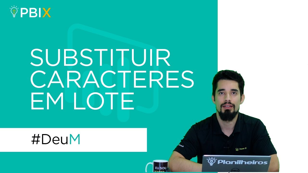 Deu M no Power BI - Substituir Caracteres em Lote