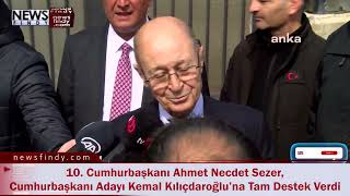 10  Cumhurbaşkanı Ahmet Necdet Sezer, Cumhurbaşkanı Adayı Kemal Kılıçdaroğlu’na Tam Destek Verdi