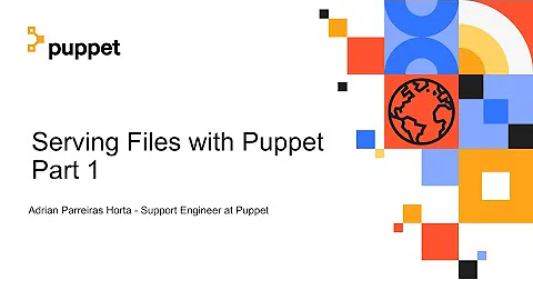 Serving Files with Puppet -  Part 1 - File Resource Source Attribute