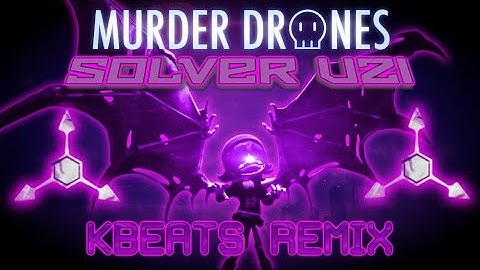 Murder Drones - Solver Uzi (KBEATS REMIX)