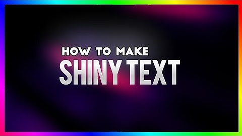 How To Make Shiny Text (ANDROID/IOS)