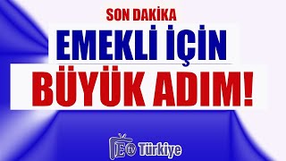 Son Dakika Emekli İçin Büyük Adım 