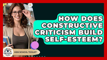 How Does Constructive Criticism Build Self-esteem? - High School Toolkit