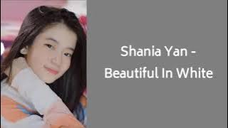 SHANIA YAN - BEAUTIFUL IN WHITE (COVER) Lyrics