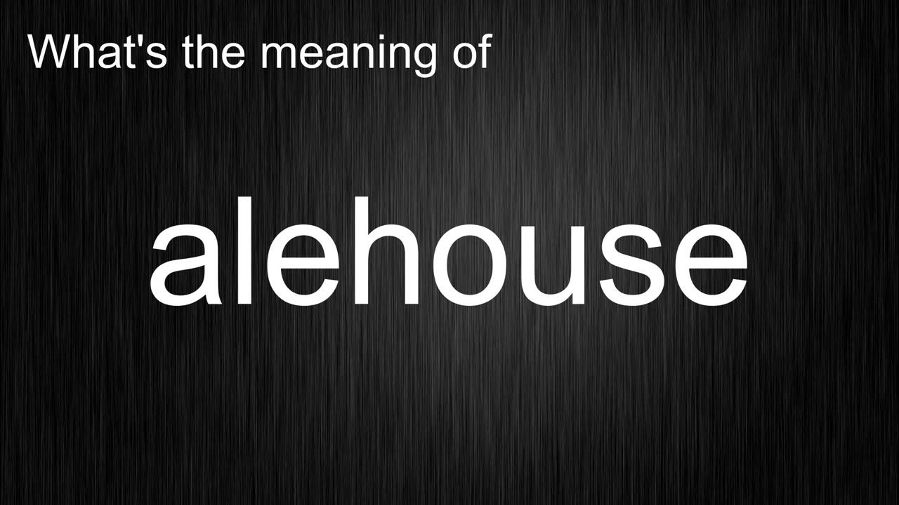What's the meaning of "alehouse", How to pronounce? - YouTube