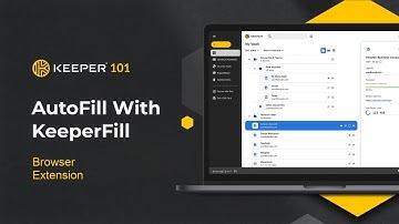 Keeper 101 - How to Autofill Passwords and Forms With KeeperFill