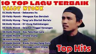 Download lagu VALDY NYONK - SEKECEWA ITU | 10 LAGU PILIHAN TERBAIK & TERPOPULER