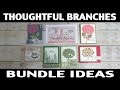 Stamping Jill - Thoughtful Branches Bundle Ideas (Only Available Aug 2016)