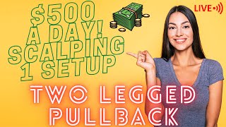 +$1012.50 LIVE DAY TRADING $500 SCALPING Only 1 Price Action Setup | Two Legged Pullback  ep21