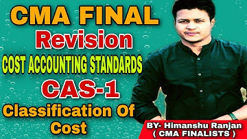CMA FINAL REVISION: COST ACCOUNTING STANDARD | CAS-1 | CLASSIFICATION OF COST