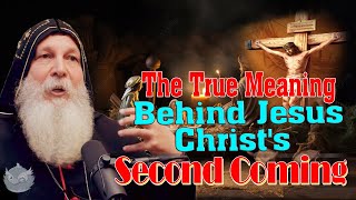 The True Meaning Behind Jesus Christ's Second Coming  Bishop Mar Mari Emmanuel
