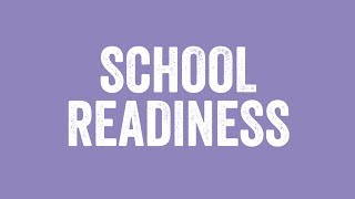 School Readiness: preparing children for life at school