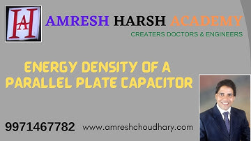 ENERGY DENSITY OF A PARALLEL PLATE CAPACITOR | ELECTROSTATICS || XII, IIT-JEE & NEET