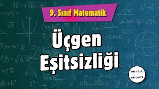Üçgen Eşitsizliği  ÜÇGENLER 4 | 9.SINIF Matematik | 2024