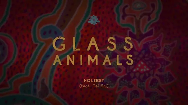 Glass Animals - Holiest Feat. Tei Shi (Official Audio) - DayDayNews