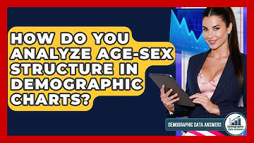 How Do You Analyze Age-sex Structure In Demographic Charts? - Demographic Data Answers